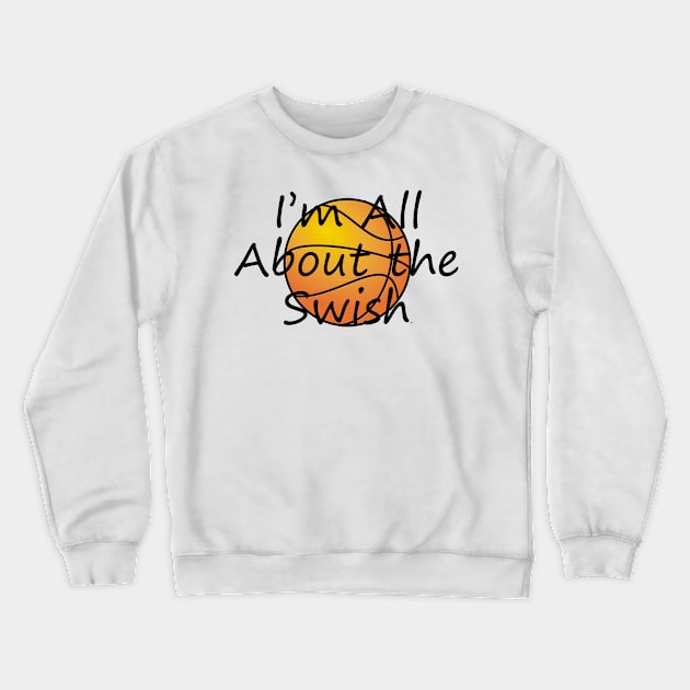 I'm All About the Swish Crewneck Sweatshirt by teepossible